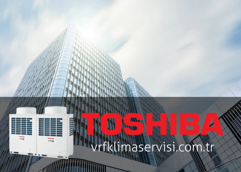 Toshiba VRF Servisi